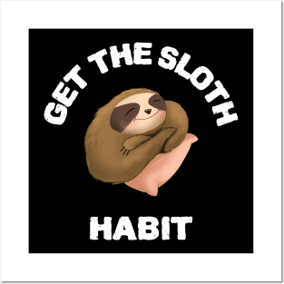 Sloth lover 'get the sloth habit funny sloth design Posters and Art